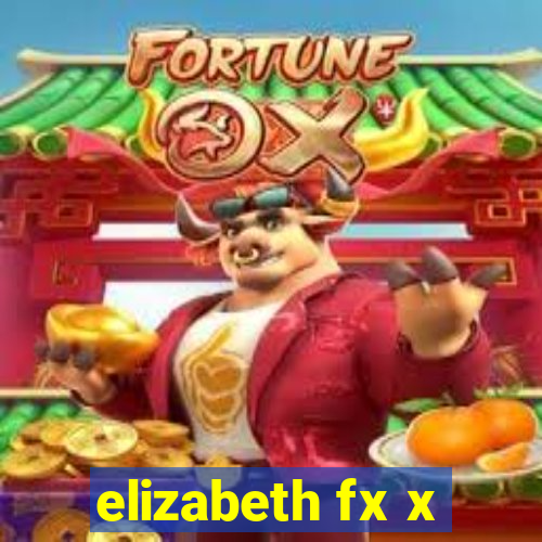 elizabeth fx x